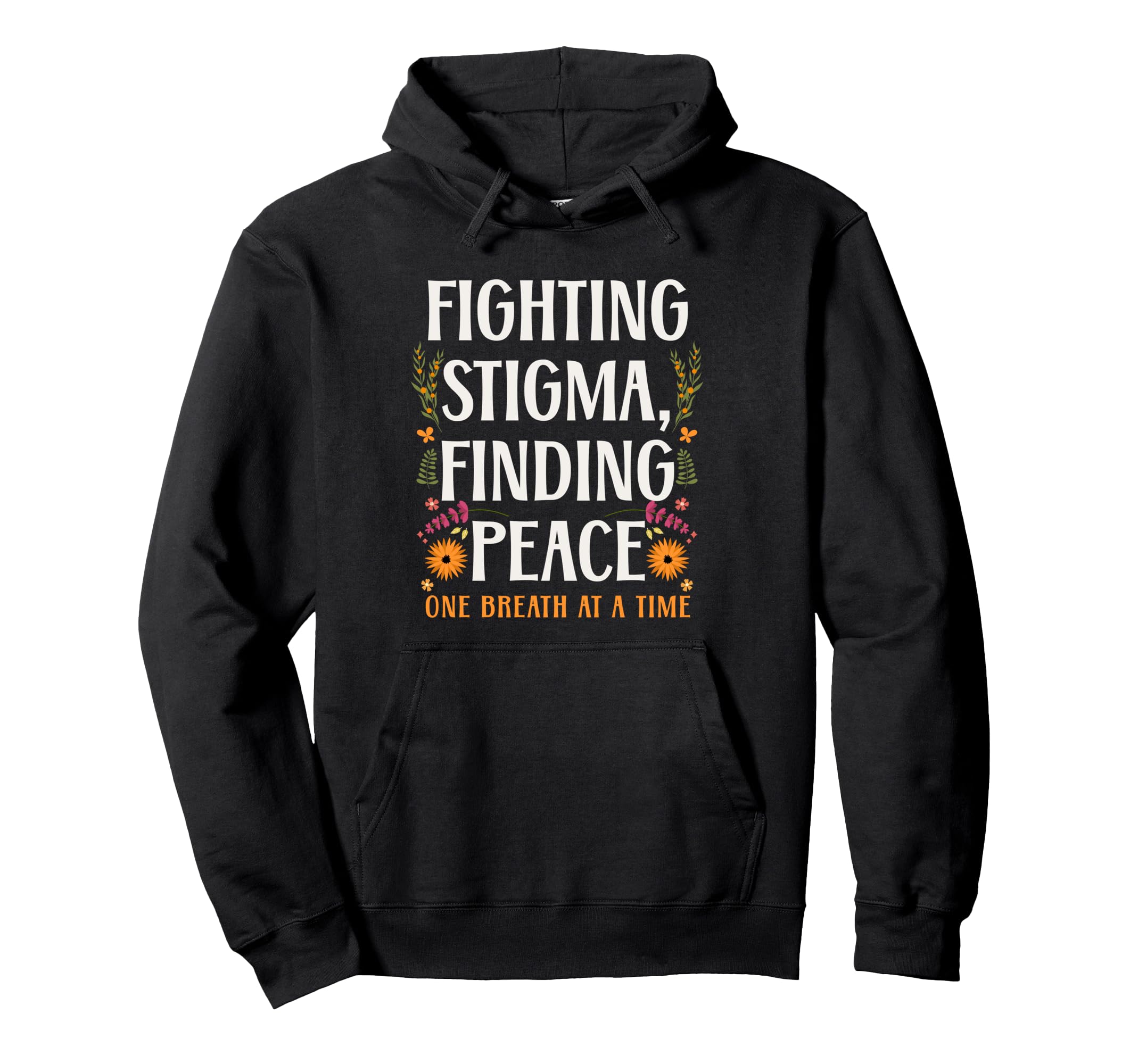 Fighting Stigma Finding Peace Mental Hoodie - Novelty Apparel for Adults - T-Shirt, Sweatshirt, Hoodie
