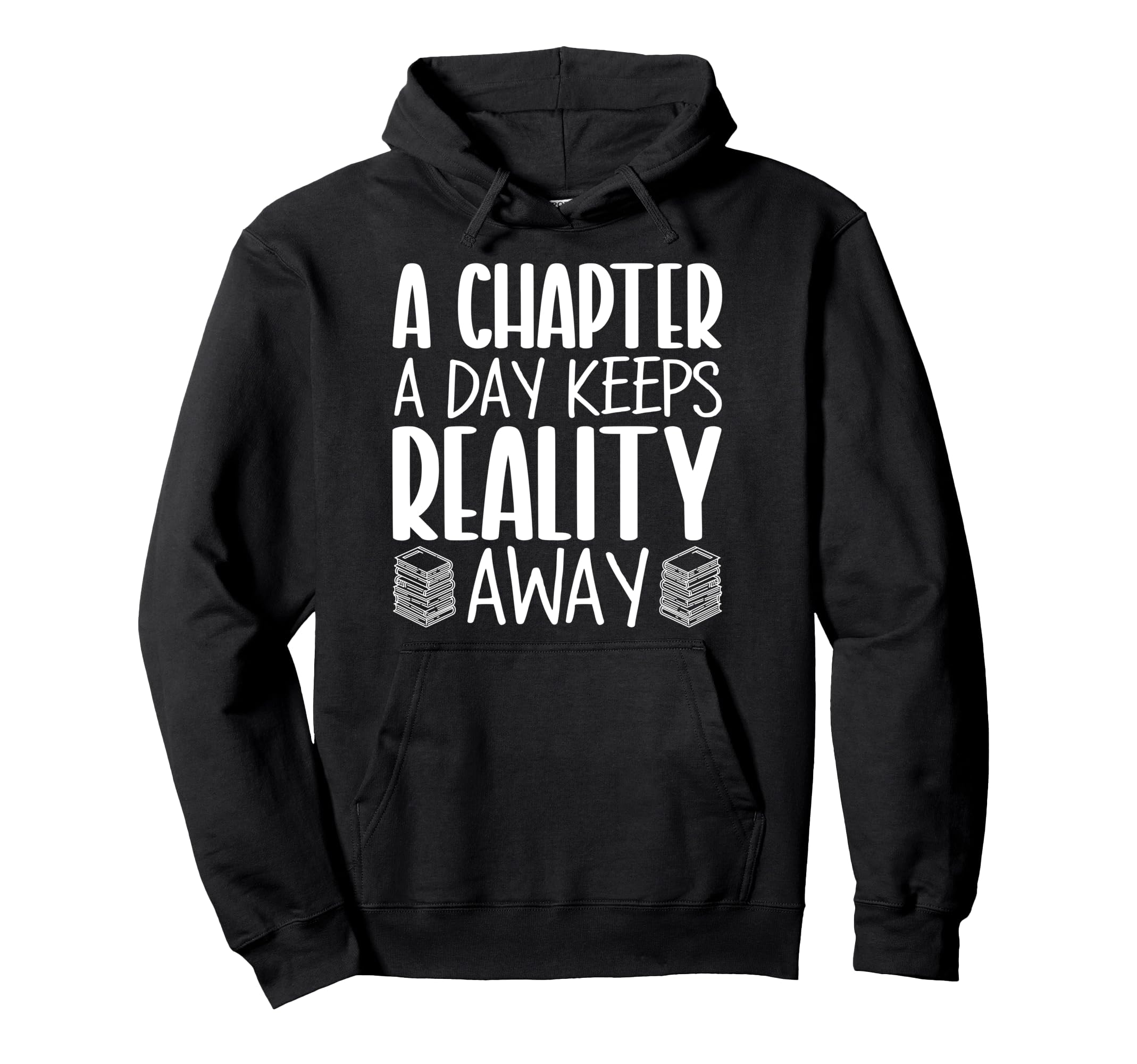 Chapter Day Keeps Reality Away Book Reader Hoodie - Unique Graphic Unisex - T-Shirt, Sweatshirt, Hoodie