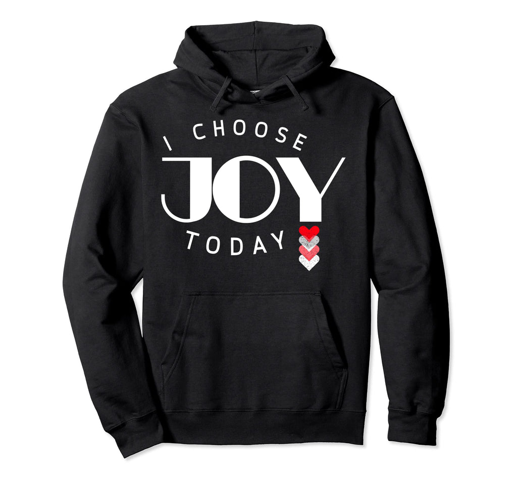 I Choose Joy Today Hoodie - Trendy Graphic for Adults - T-Shirt, Sweatshirt, Hoodie
