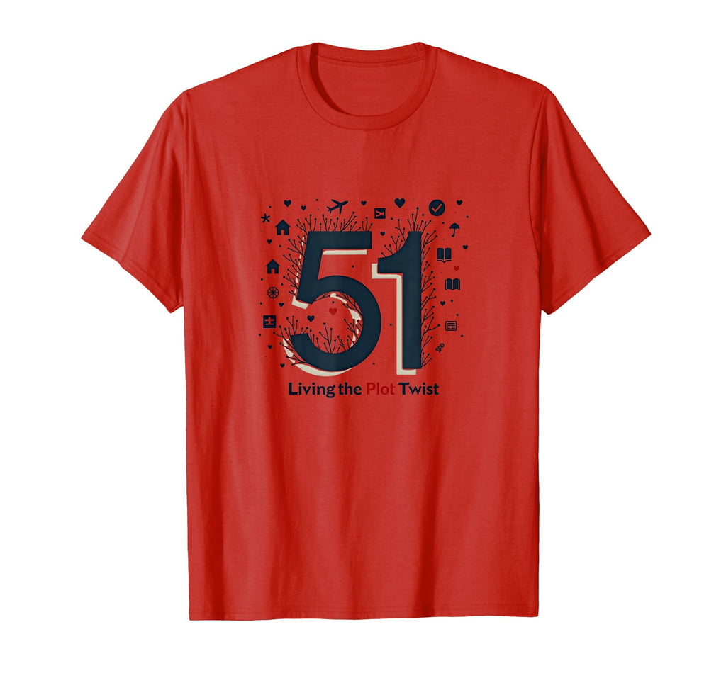 51 Living Plot Twist Birthday Gift Red 3X T-Shirt - Trendy Graphic Unisex - T-Shirt, Sweatshirt, Hoodie