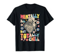 Funny Mentally Ill But Totally Chill T-Shirt - Graphic Print for Adults - T-Shirt, Sweatshirt, Hoodie