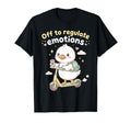 Off To Regulate Emotions Funny Goose T-Shirt - Trendy Graphic Men Women - T-Shirt, Sweatshirt, Hoodie