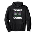Thyme Keeps Me Going Gardening Mint Hoodie - Graphic Print for Adults - T-Shirt, Sweatshirt, Hoodie