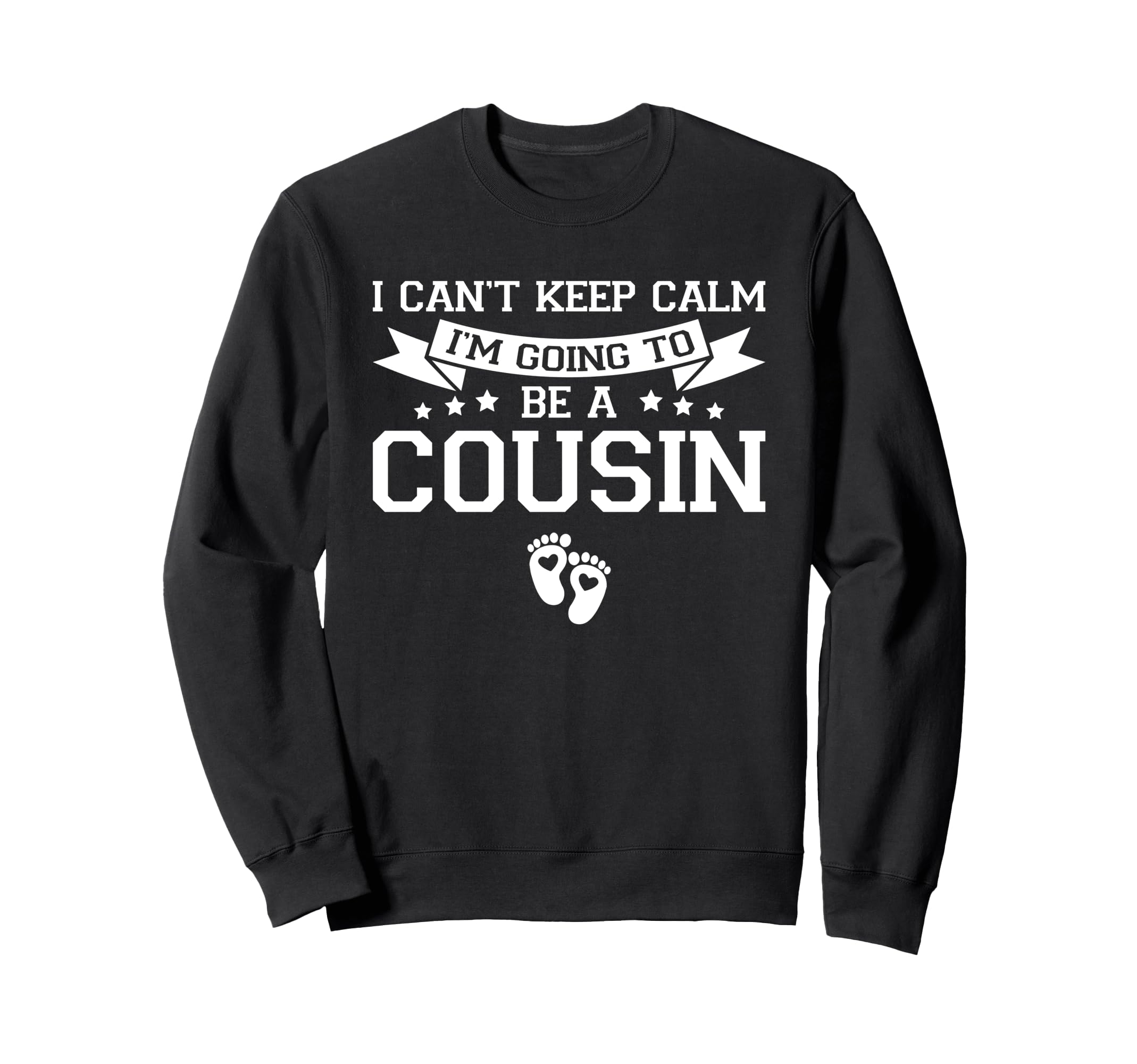 I Cant Keep Calm Im Going To Be Cousin Sweatshirt - Novelty Apparel Unisex - T-Shirt, Sweatshirt, Hoodie