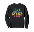 Its Good Day To Read Book Sweatshirt - Unique Graphic Men Women - T-Shirt, Sweatshirt, Hoodie