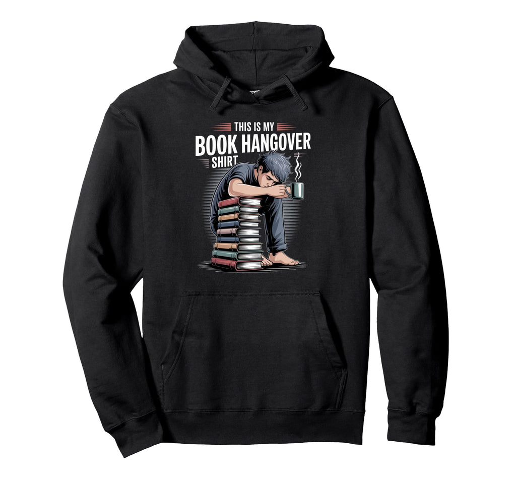 This Is My Book Hangover Literary Hoodie - Novelty Apparel Men Women - T-Shirt, Sweatshirt, Hoodie