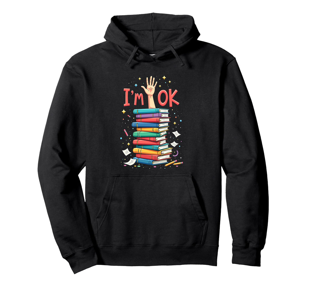 Reading Books Librarian Reader Nerd Im Ok Hoodie - Novelty Apparel Unisex - T-Shirt, Sweatshirt, Hoodie