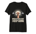 When Others Quit I Keep Going Excuse T-Shirt - Streetwear Style Unisex - T-Shirt, Sweatshirt, Hoodie