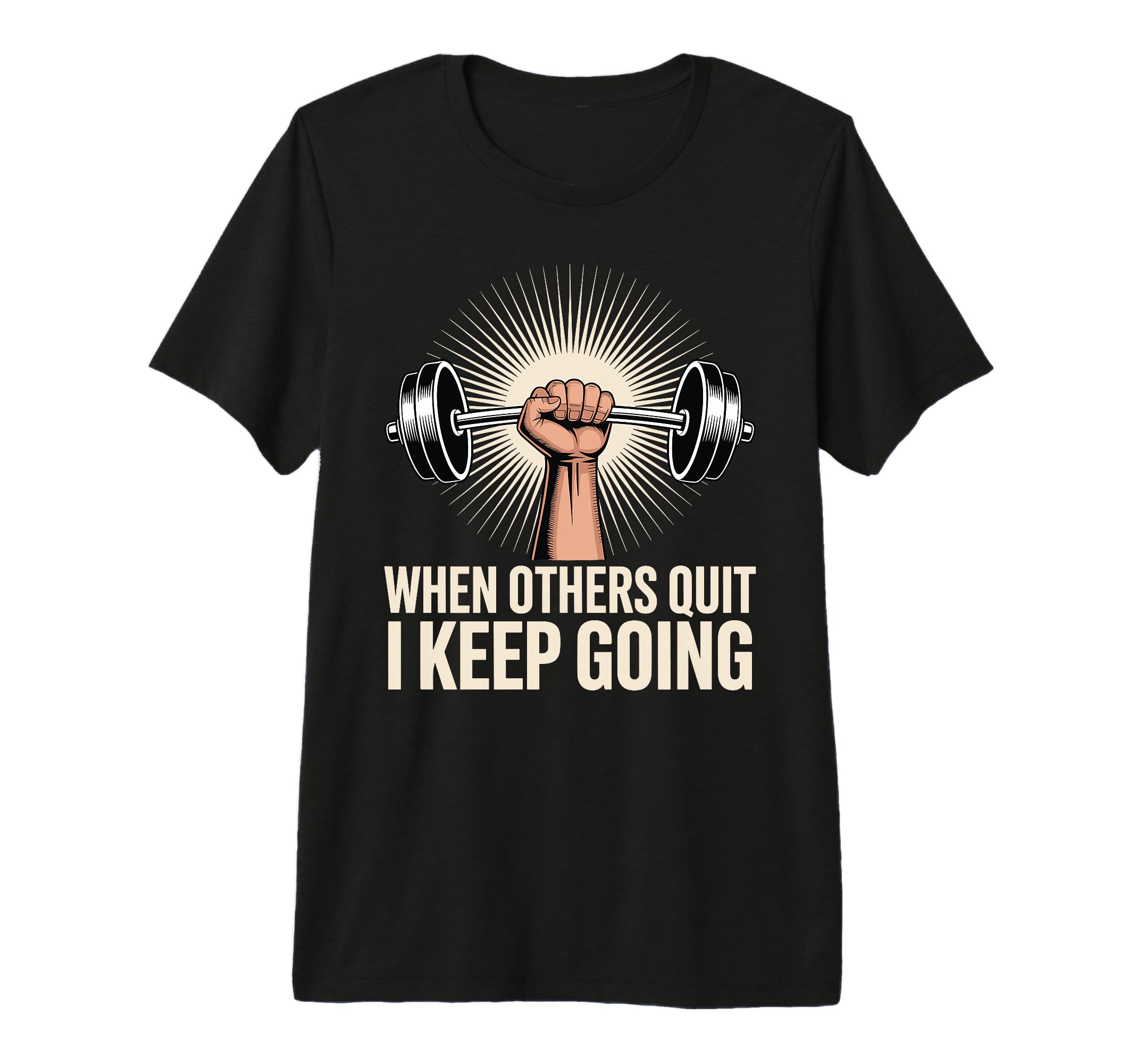 When Others Quit I Keep Going Excuse T-Shirt - Streetwear Style Unisex - T-Shirt, Sweatshirt, Hoodie