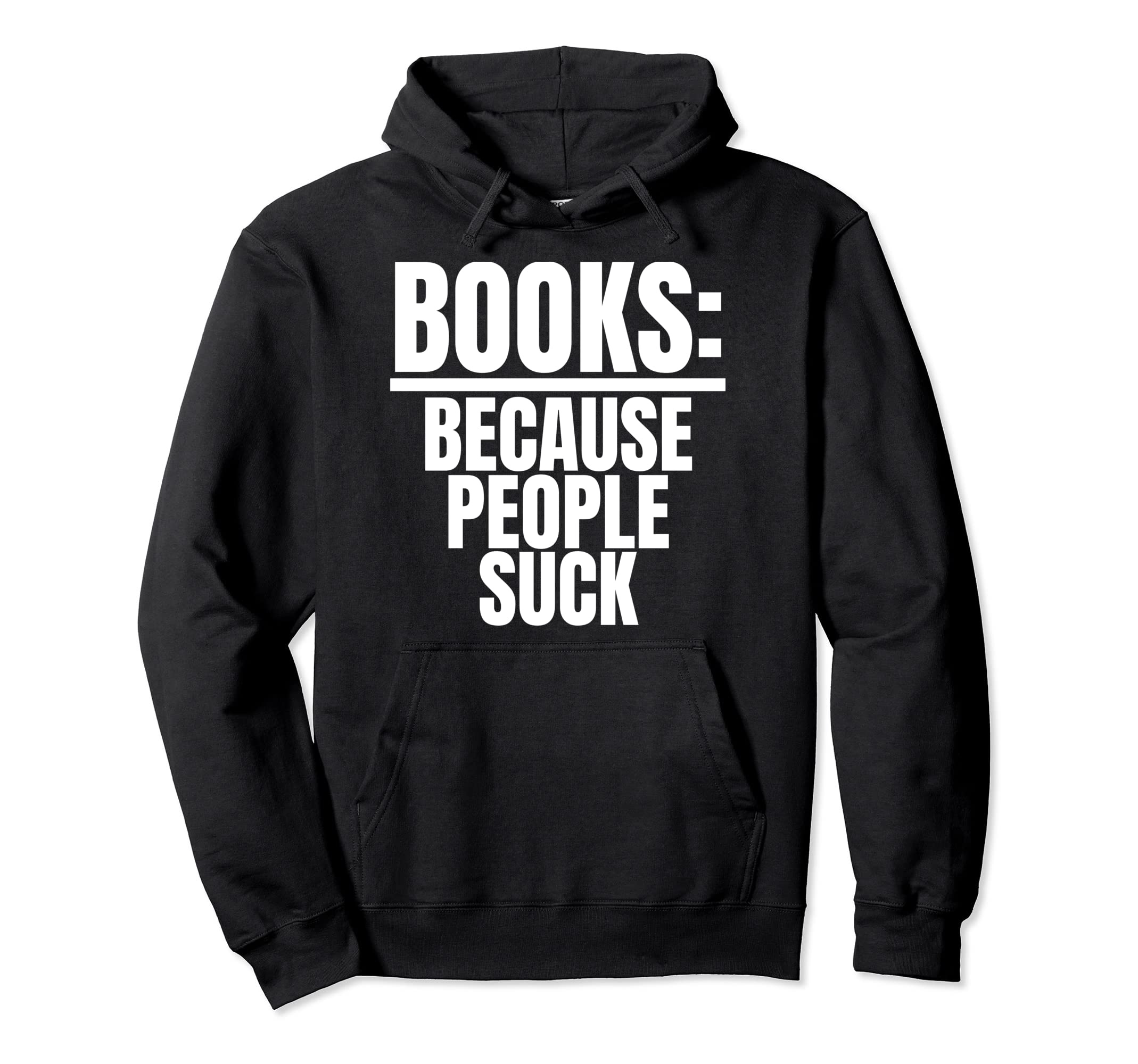 Books Because People Suck Book Nerds Hoodie - Aesthetic Graphic Men Women - T-Shirt, Sweatshirt, Hoodie
