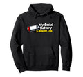 My Social Battery Is Always Low Funny Hoodie - Casual Everyday Wear Unisex - T-Shirt, Sweatshirt, Hoodie