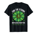 End Stigma Green Flower Mental Health T-Shirt - Custom Art Print Unisex - T-Shirt, Sweatshirt, Hoodie