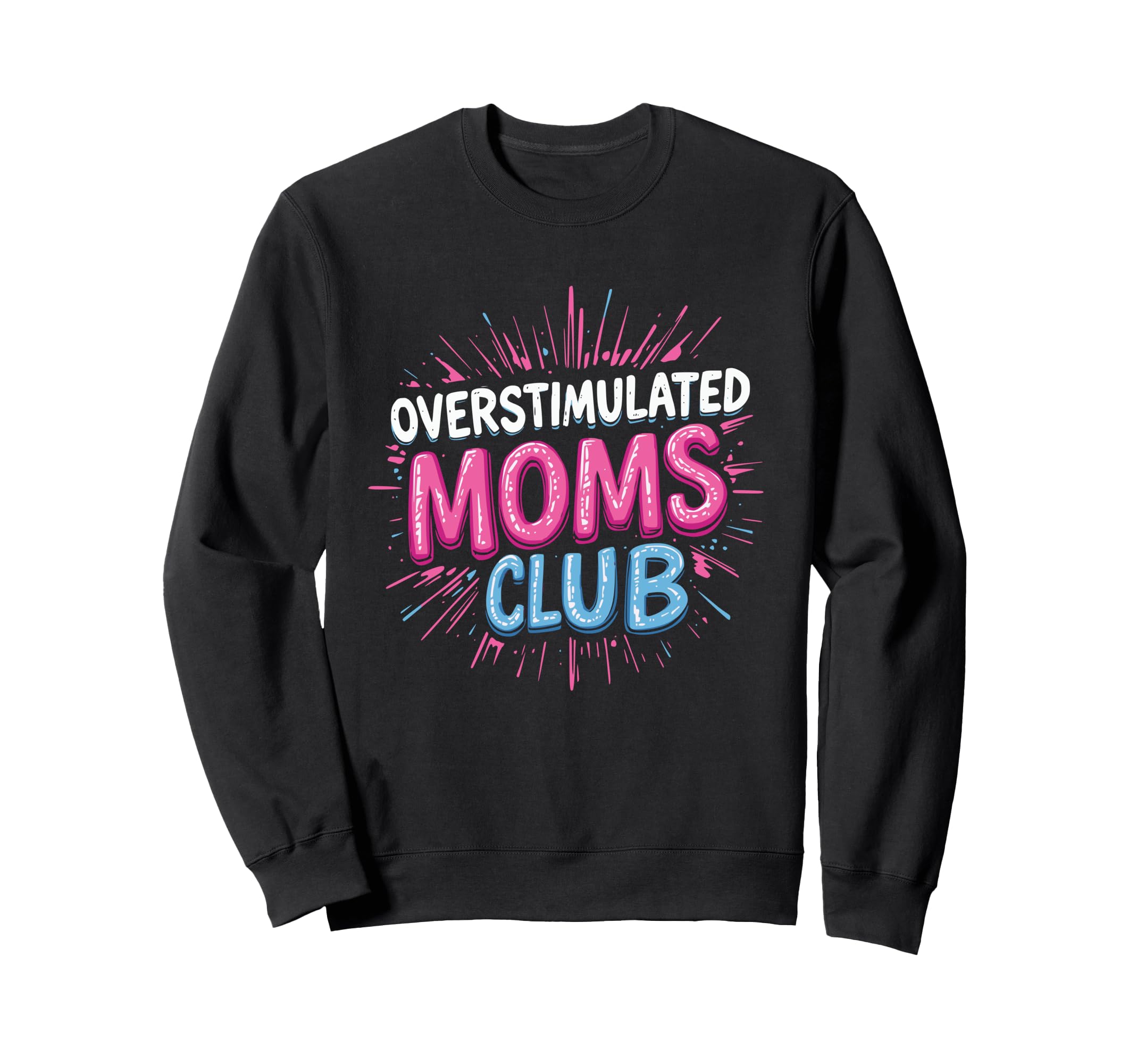 Overstimulated Mom Sarcastic Parenting T-Shirt - Streetwear Style Men Women - T-Shirt, Sweatshirt, Hoodie