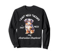 Australian Shepherd Love No Therapy Sweatshirt - Trendy Graphic for Adults - T-Shirt, Sweatshirt, Hoodie