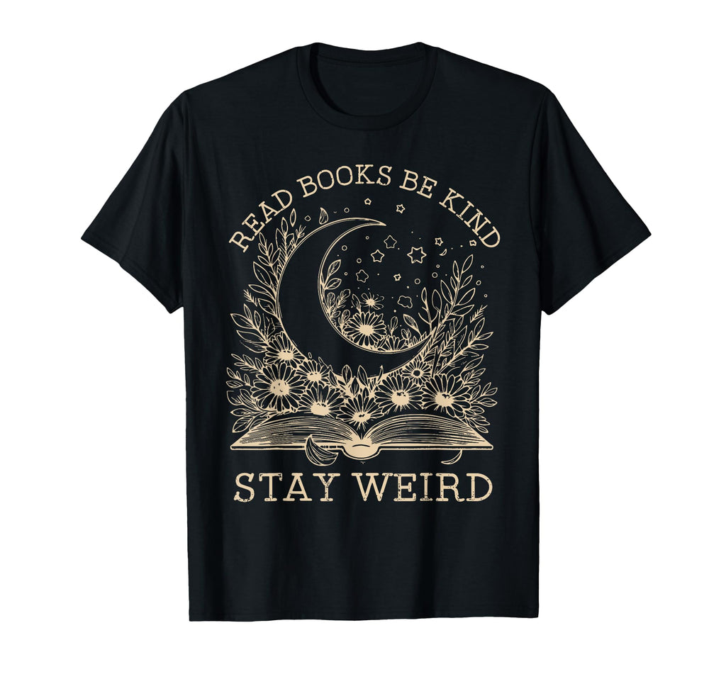Read Books Be Kind Stay Weird Moon T-Shirt - Minimalist Print Unisex - T-Shirt, Sweatshirt, Hoodie