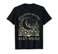 Read Books Be Kind Stay Weird Moon T-Shirt - Minimalist Print Unisex - T-Shirt, Sweatshirt, Hoodie
