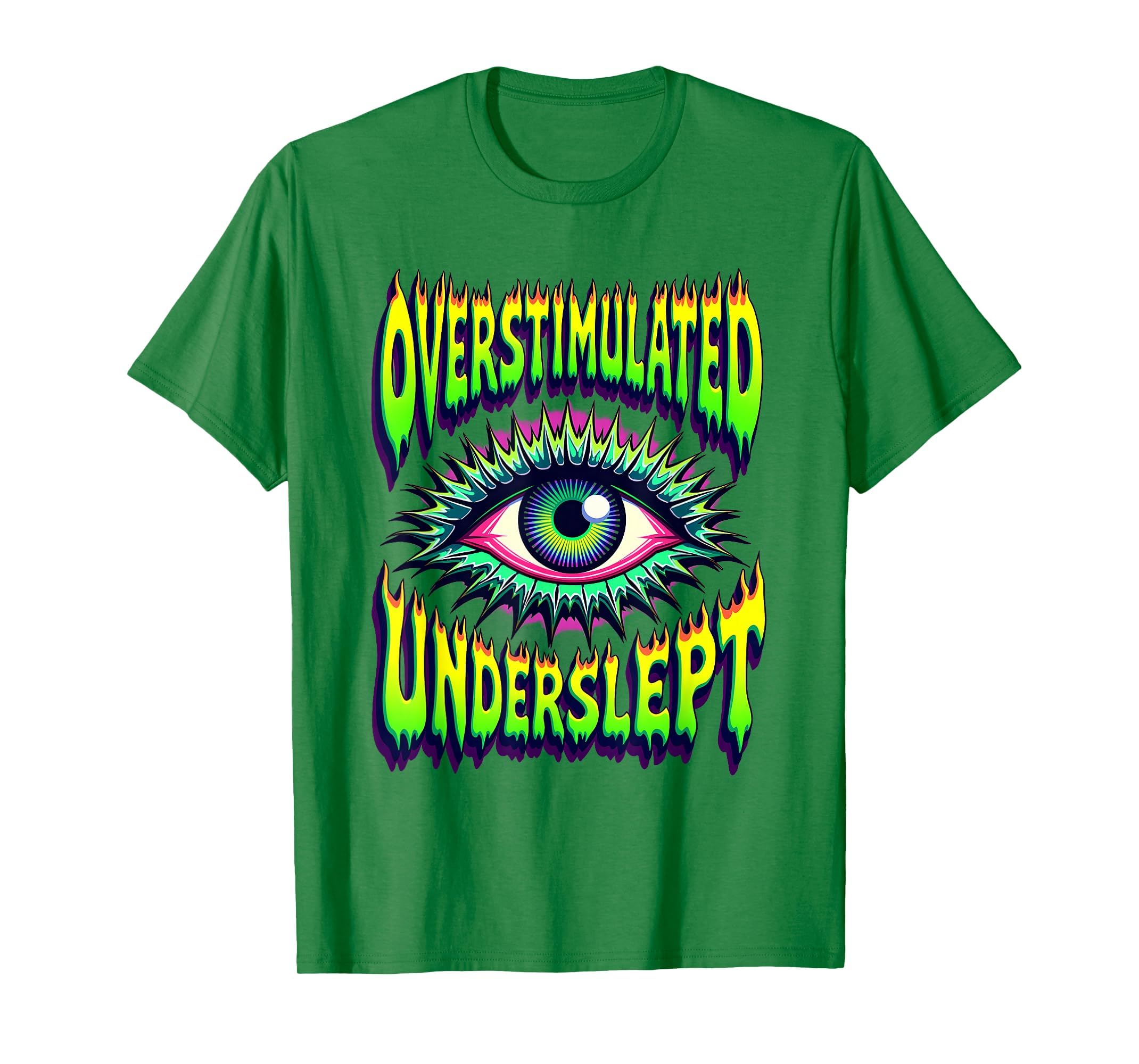 Overstimulated Underslept Relatable T-Shirt - Novelty Apparel Unisex - T-Shirt, Sweatshirt, Hoodie