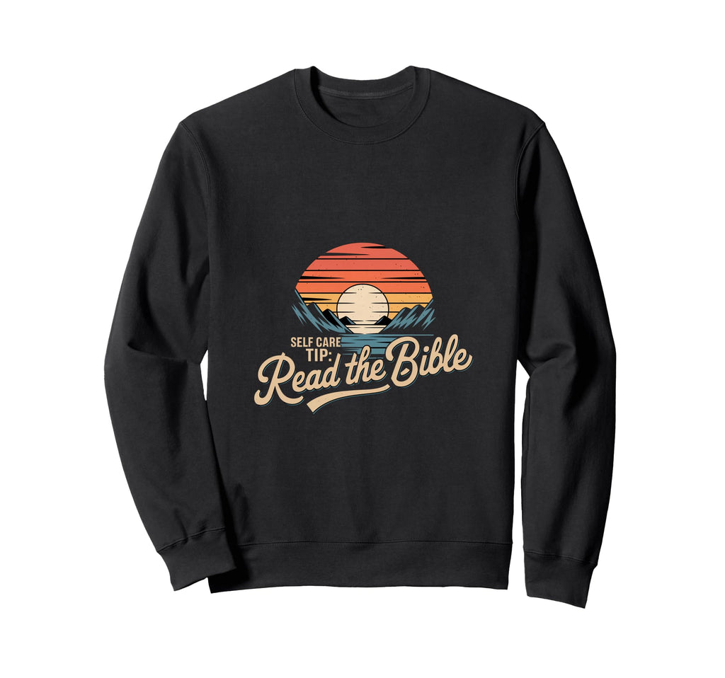 Self Care Tip Read Bible Faith Sweatshirt - Fun Novelty Design Unisex - T-Shirt, Sweatshirt, Hoodie