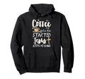 Coffee Gets Me Started Jesus Keeps Me Going Hoodie - Graphic Print Unisex - T-Shirt, Sweatshirt, Hoodie