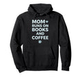 Mom Runs Books And Coffee Reading Hoodie - Minimalist Print Men Women - T-Shirt, Sweatshirt, Hoodie