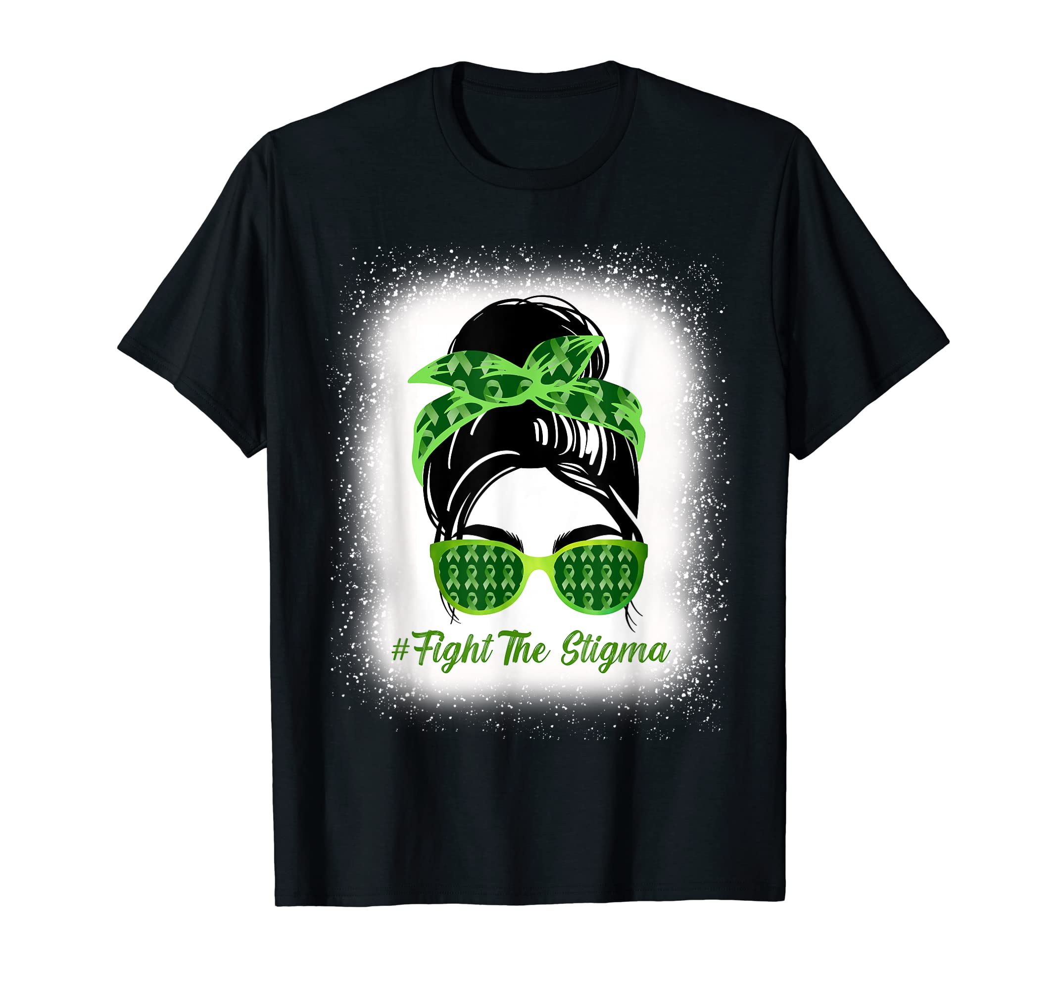 Fight Stigma Messy Bun Green Ribbon T-Shirt - Streetwear Style for Adults - T-Shirt, Sweatshirt, Hoodie