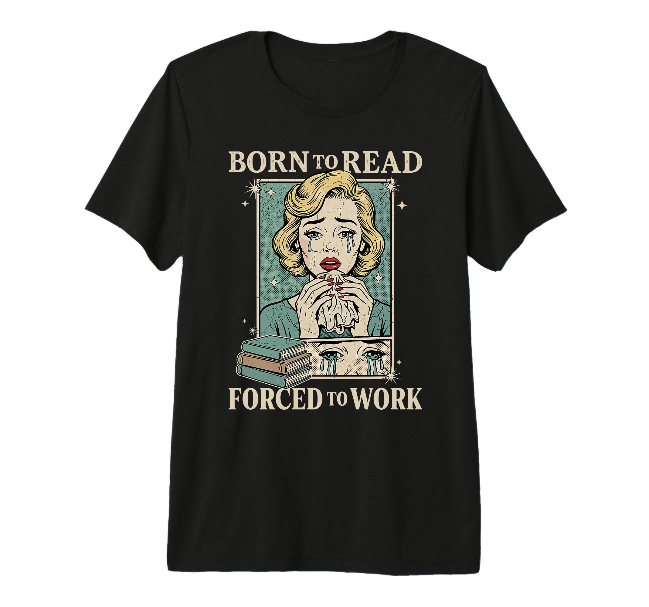 Born To Read Forced To Work Funny T-Shirt - Fun Novelty Design Unisex - T-Shirt, Sweatshirt, Hoodie