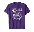 Careful Or Youll End Up My Book T-Shirt - Minimalist Print for Adults - T-Shirt, Sweatshirt, Hoodie