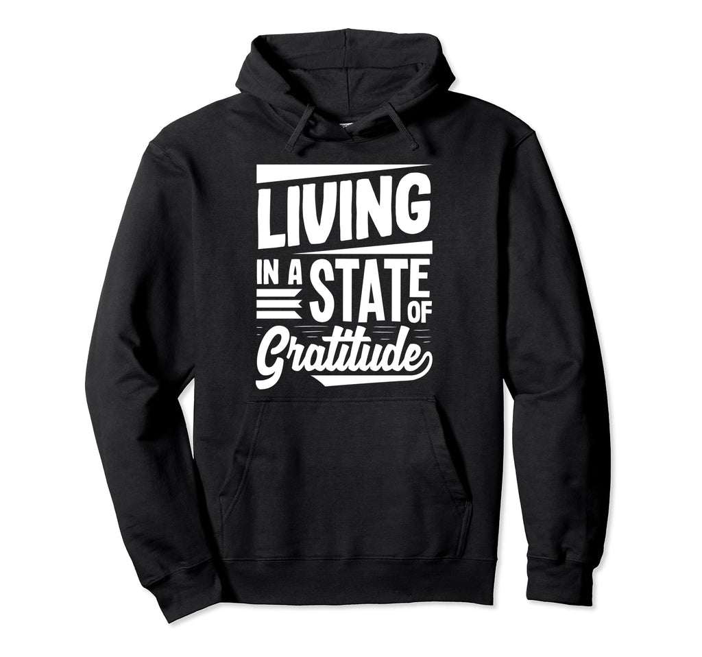 Living State Gratitude Positive Message Hoodie - Minimalist Print Unisex - T-Shirt, Sweatshirt, Hoodie