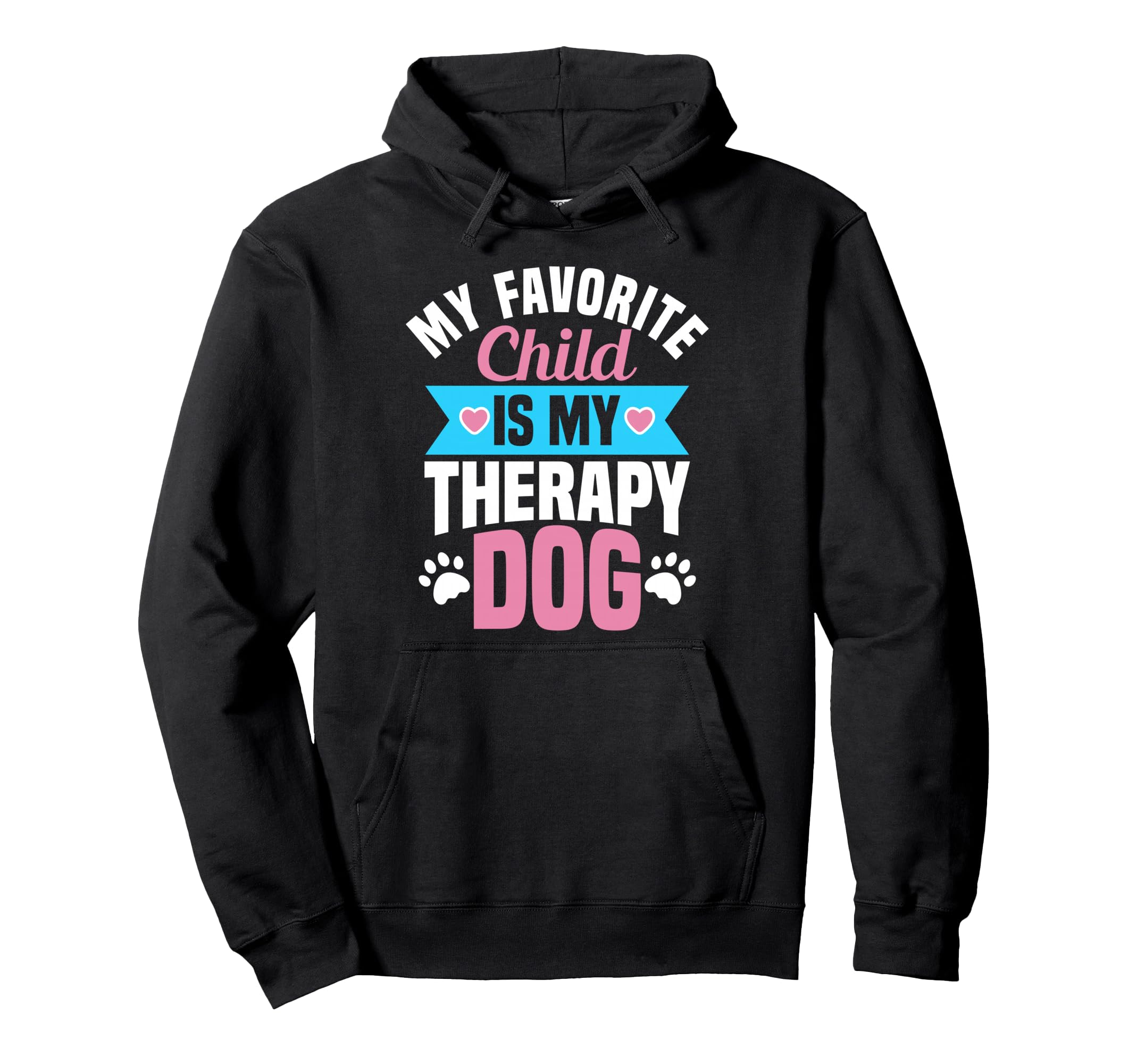 My Favorite Child Is My Therapy Dog Hoodie - Aesthetic Graphic Unisex - T-Shirt, Sweatshirt, Hoodie