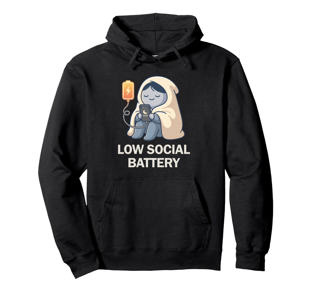 Low Social Battery Need To Recharge Hoodie - Unique Graphic Unisex - T-Shirt, Sweatshirt, Hoodie