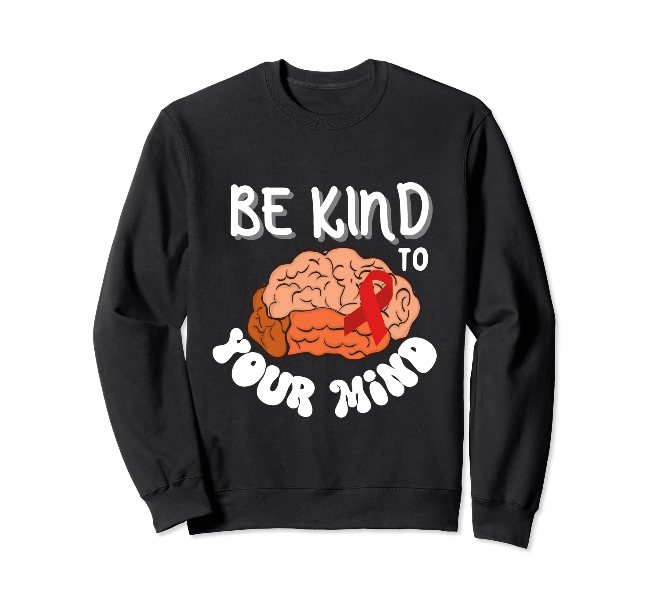 Be Kind To Your Mind Red Ribbon Sweatshirt - Graphic Print for Adults - T-Shirt, Sweatshirt, Hoodie