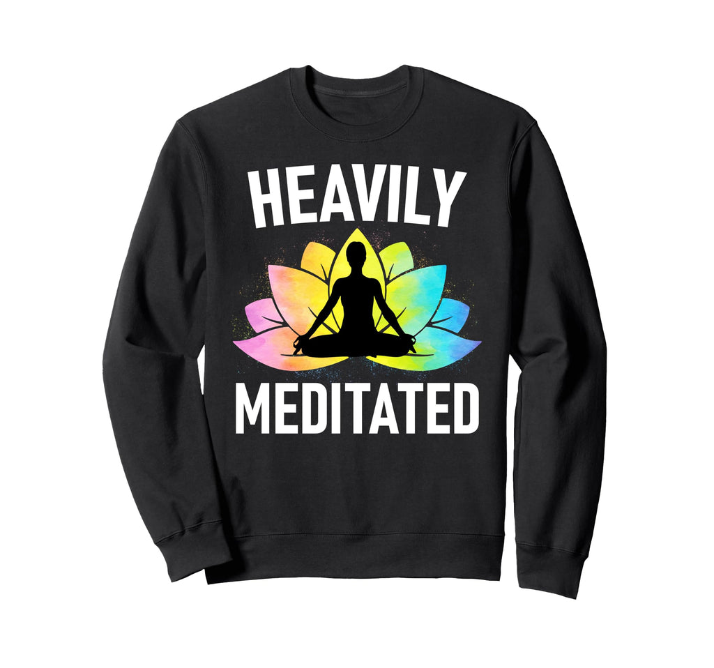 Heavily Meditated Yoga Tie Dye Sweatshirt - Unique Graphic Men Women - T-Shirt, Sweatshirt, Hoodie