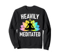 Heavily Meditated Yoga Tie Dye Sweatshirt - Unique Graphic Men Women - T-Shirt, Sweatshirt, Hoodie