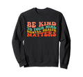 Groovy Be Kind To Your Mind Sweatshirt - Custom Art Print for Adults - T-Shirt, Sweatshirt, Hoodie