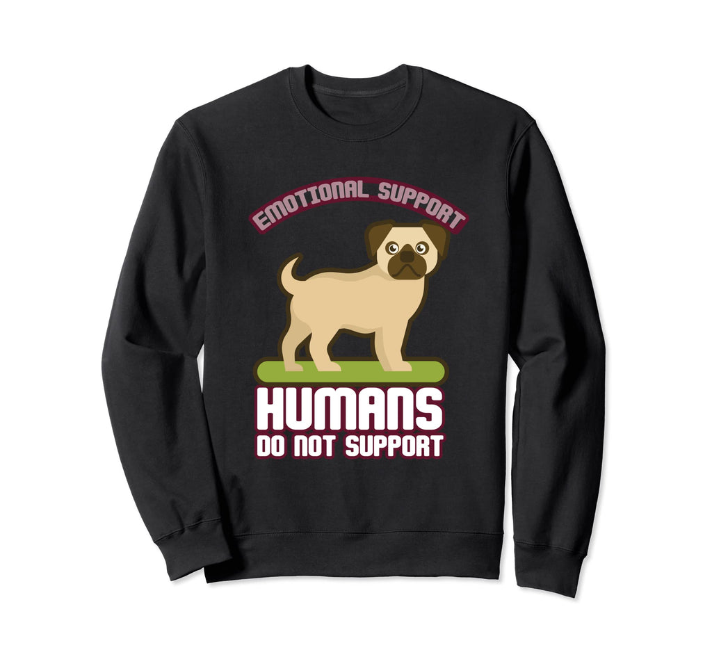 Emotional Support Human Do Not Sweatshirt - Trendy Graphic Men Women - T-Shirt, Sweatshirt, Hoodie
