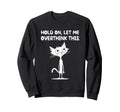 Hold Let Me Overthink This Sweatshirt - Aesthetic Graphic for Adults - T-Shirt, Sweatshirt, Hoodie