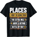 Places I Won't Be Going Today Extra Mile Above and Beyond T-Shirt Unisex T-shirt, Sweatshirt, Hoodie, Long Sleeve Tee - T-Shirt, Sweatshirt, Hoodie