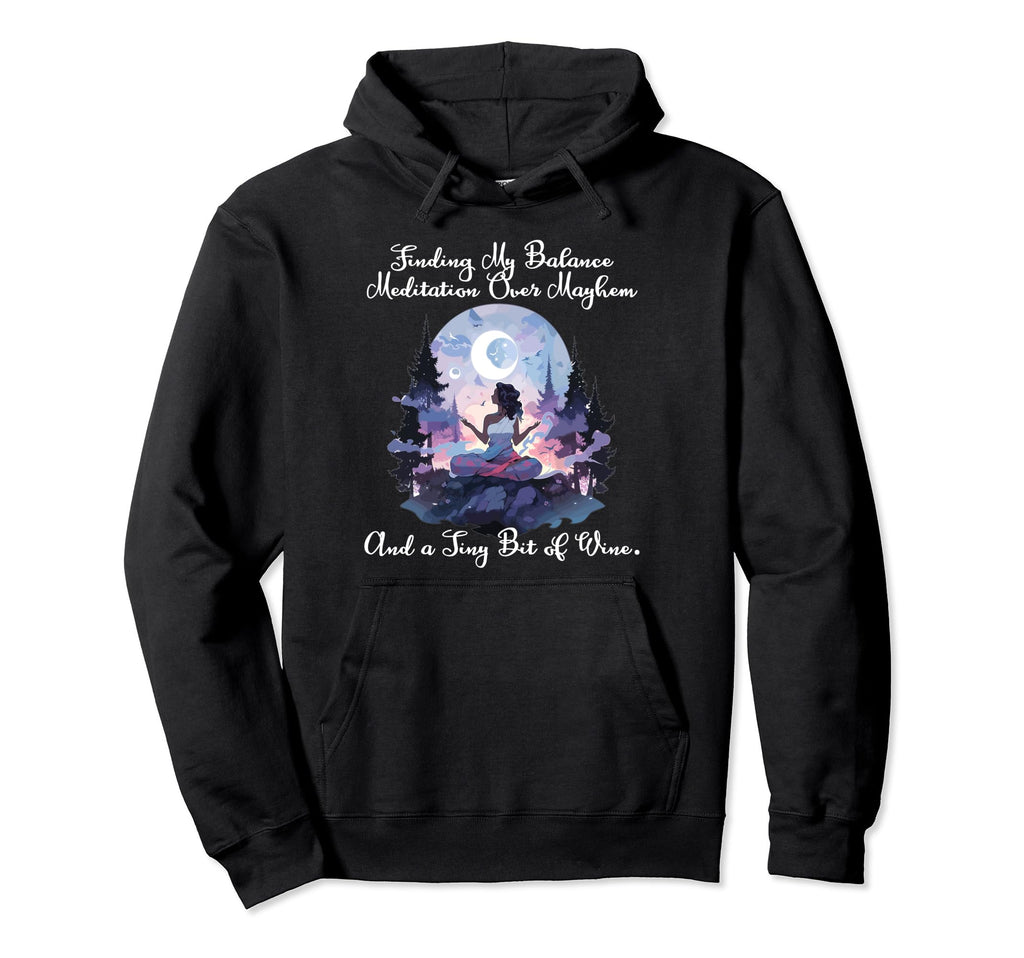 Finding My Balance Meditation Over Mayhem Hoodie - Minimalist Print Unisex - T-Shirt, Sweatshirt, Hoodie