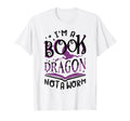 Im Book Dragon Not Worm T-Shirt - Unique Graphic for Adults - T-Shirt, Sweatshirt, Hoodie