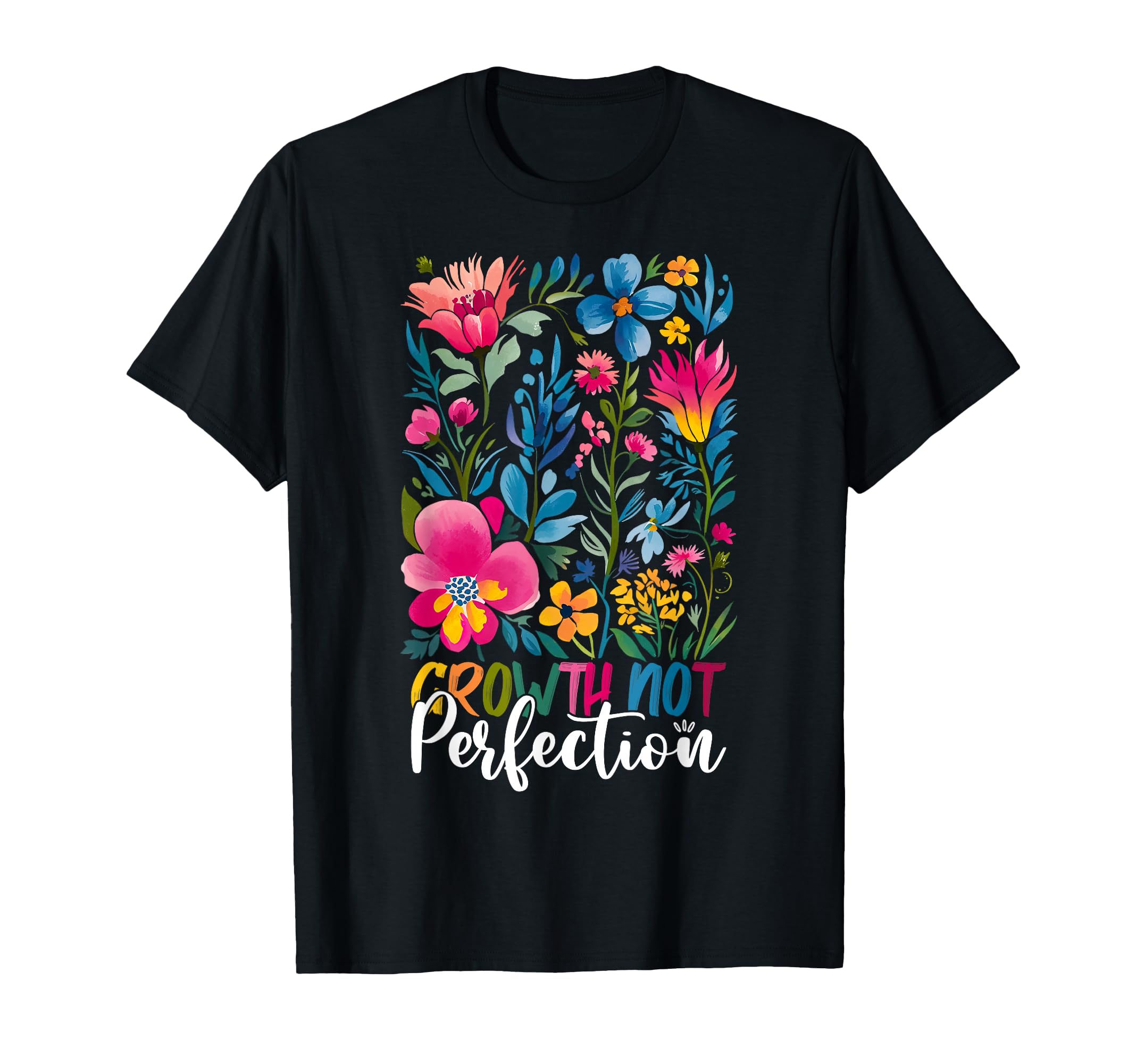 Growth Not Perfection Mindset Statement T-Shirt - Trendy Graphic Men Women - T-Shirt, Sweatshirt, Hoodie