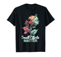 Small Efforts Matter Flower Positive T-Shirt - Trendy Graphic Men Women - T-Shirt, Sweatshirt, Hoodie