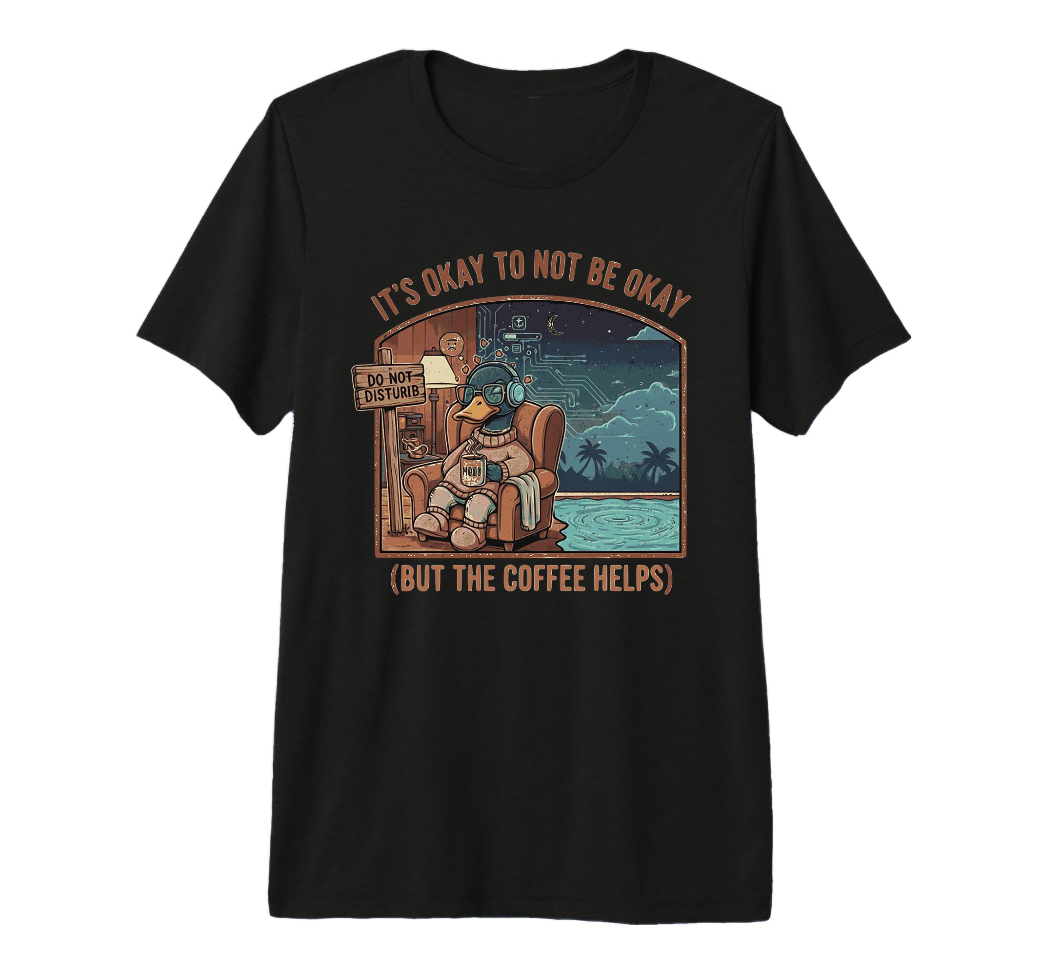 Its Okay To Not Be Ok Funny Coffee T-Shirt - Novelty Apparel Men Women - T-Shirt, Sweatshirt, Hoodie