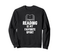 Funny Book Lovers Reading Is Sweatshirt - Streetwear Style Men Women - T-Shirt, Sweatshirt, Hoodie