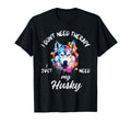 Husky Dog Lover I Just Need My Husky T-Shirt - Minimalist Print for Adults - T-Shirt, Sweatshirt, Hoodie