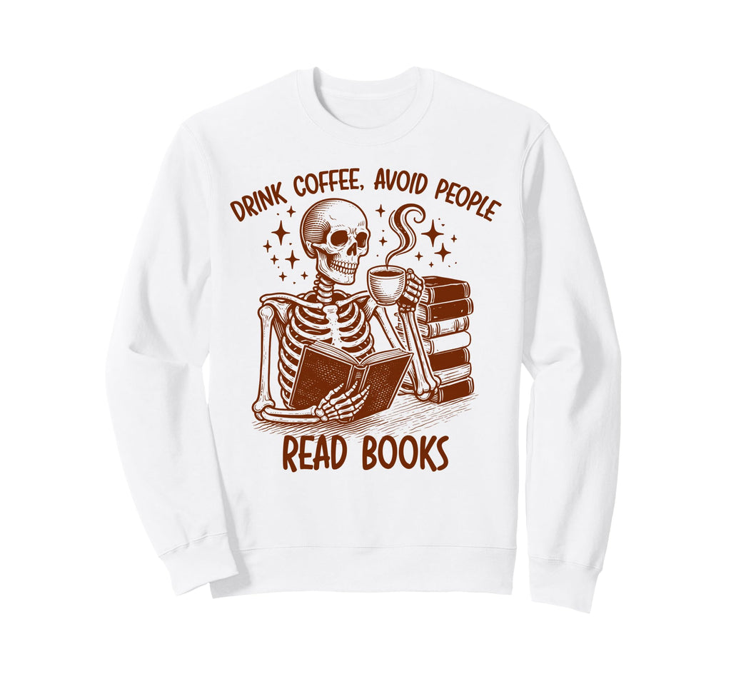 Coffee Book Lover Drink Coffee Sweatshirt - Fun Novelty Design Unisex - T-Shirt, Sweatshirt, Hoodie