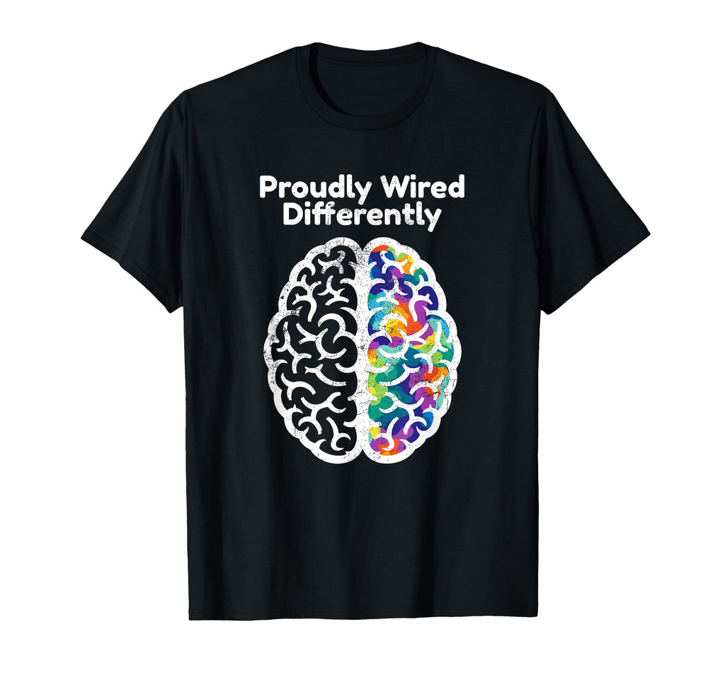 Proudly Wired Different Autism T-Shirt - Novelty Apparel for Adults - T-Shirt, Sweatshirt, Hoodie