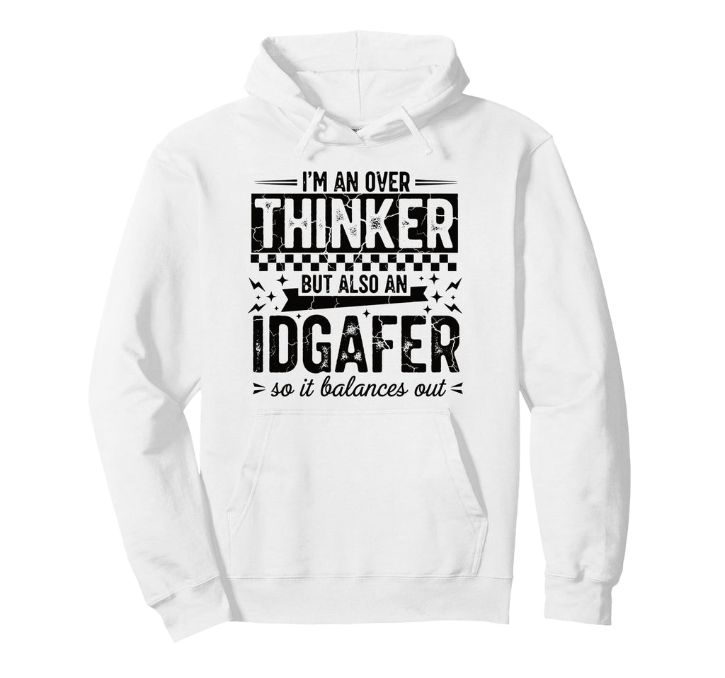 Over Thinker Idgaf Funny Sarcastic Hoodie - Aesthetic Graphic Unisex - T-Shirt, Sweatshirt, Hoodie