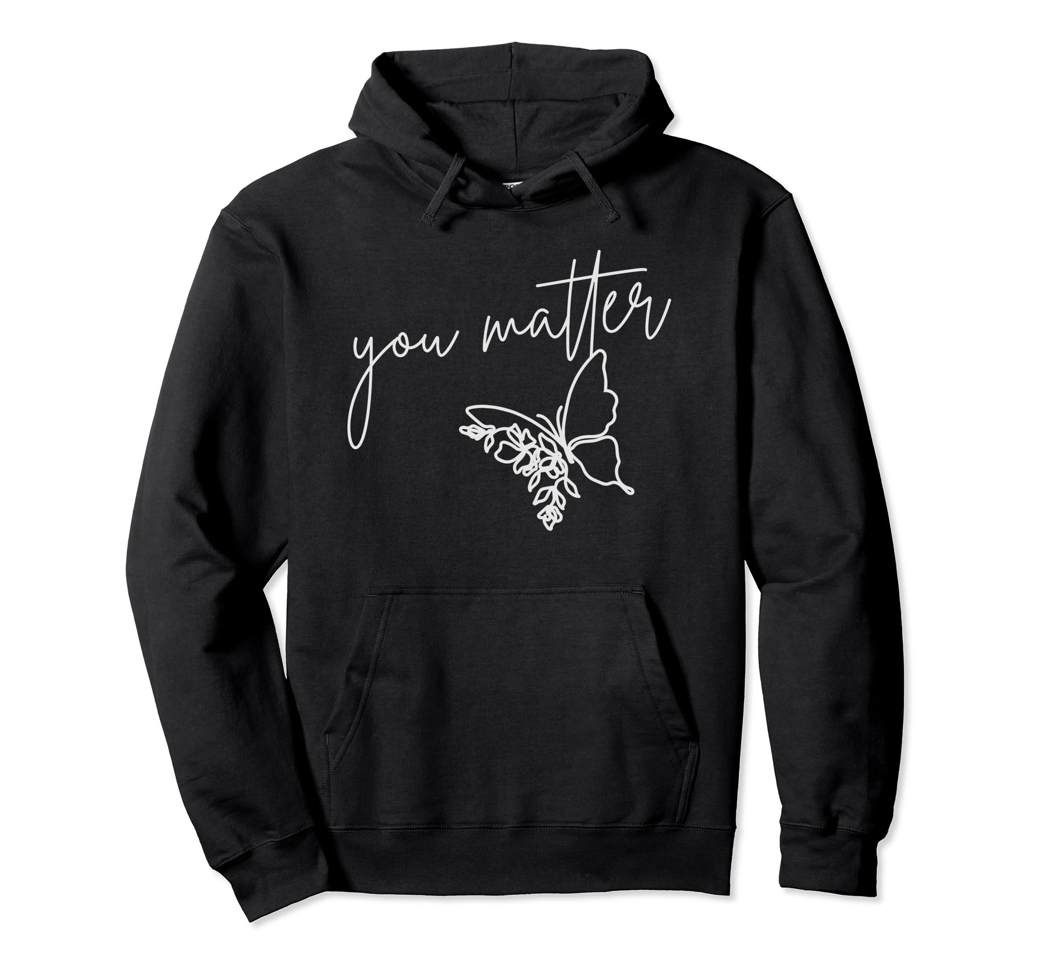You Matter Butterfly Inspirational Mental Hoodie - Streetwear Style Unisex - T-Shirt, Sweatshirt, Hoodie