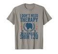 Dont Need Therapy Just Hug My Shih Tzu T-Shirt - Unique Graphic Unisex - T-Shirt, Sweatshirt, Hoodie