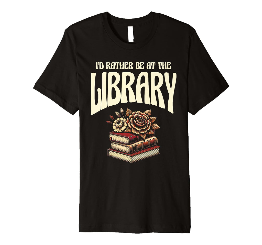 Id Rather Be Library Book Reading T-Shirt - Minimalist Print Men Women - T-Shirt, Sweatshirt, Hoodie